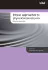 Image for Ethical approaches to physical interventionsVolume 2,: Changing the agenda : Volume 2 : Changing the Agenda