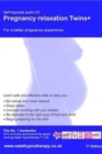 Image for Pregnancy Relaxation (Twins) : A Self Hypnosis Programme to Help You be Relaxed, Informed, Positive and Prepared