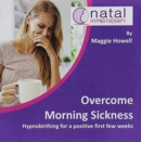 Image for Overcome Morning Sickness : Hypnosis to Reduce Nausea and Sickness in Pregnancy