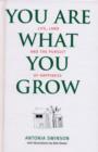 Image for You are what you grow  : life, land and the pursuit of happiness
