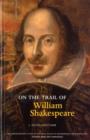 Image for On the Trail of William Shakespeare