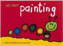 Image for Let&#39;s start painting  : step by step instructions for you to follow