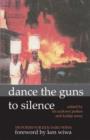 Image for Dance the guns to silence  : 100 poems for Ken Saro-Wiwa