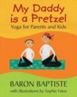 Image for My daddy is a pretzel  : yoga for parents and kids