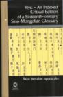 Image for Yiyu - An Indexed Critical Edition of a Sixteenth Century Sino-Mongolian Glossary