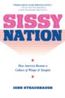 Image for Sissy Nation : How America Became a Culture of Wimps &amp; Stoopits