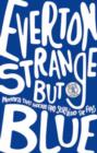 Image for Everton, strange but blue  : moments that shocked and surprised the fans