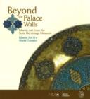 Image for Beyond the palace walls  : Islamic art from the State Hermitage Museum