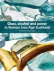 Image for Glass, alcohol and power in Roman Iron Age Scotland