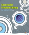 Image for Successful problem solving for AQA AS ICTUnit 1