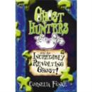 Image for Ghost hunters and the incredibly revolting ghost!