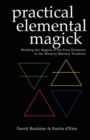 Image for Practical Elemental Magick : Working the Magick of the Four Elements of Air, Fire, Water and Earth in the Western Esoteric Traditions