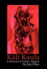 Image for Kali Kaula : A Manual of Tantric Magick