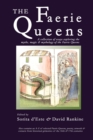 Image for The Faerie Queens : A Collection of Essays Exploring the Myths, Magic and Mythology of the Faerie Queens