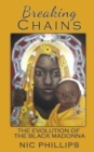 Image for Breaking Chains : The Evolution of the Black Madonna