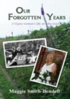 Image for Our forgotten years: a gypsy woman&#39;s life on the road