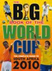 Image for The big book of the World Cup  : the complete guide to South Africa 2010