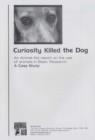 Image for Curiosity Killed the Dog: An Animal Aid Report on the Use of Animals in Basic Research : A Case Study