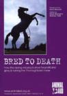 Image for Bred to Death : How the Racing Industry&#39;s Drive for Profit and Glory is Ruining the Thoroughbred Horse