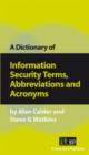 Image for A dictionary of information security terms, abbreviations and acronyms