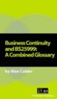 Image for Business continuity and BS25999: a combined glossary