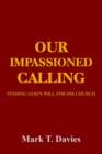 Image for Our Impassioned Calling : Finding God&#39;s Will for His Church