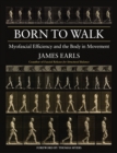 Image for Born to Walk : Myofascial Efficiency and the Body in Movement