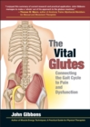 Image for The vital glutes  : connecting the gait cycle to pain and dysfunction