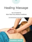 Image for Healing Massage : An A-Z Guide for More Than Forty Medical Conditions for Professional and Home Use