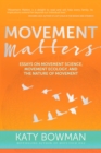 Image for Movement matters  : essays on science, movement ecology, and the nature of movement