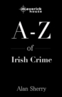 Image for The A to Z of Irish crime  : a guide to criminal slang