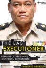 Image for The last executioner  : memoirs of Thailand&#39;s last prison executioner