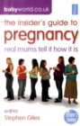 Image for The insider&#39;s guide to pregnancy  : real mums tell it how it is