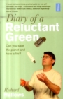 Image for Diary of a reluctant green  : can you save the planet and have a life?