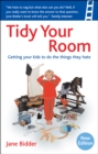 Image for Tidy your room  : getting your kids to do the things they hate