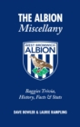 Image for The Albion miscellany  : Baggies trivia, history, facts &amp; stats