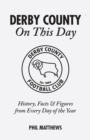 Image for Derby County On This Day : History, Facts &amp; Figures from Every Day of the Year