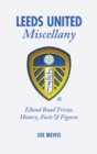 Image for Leeds United miscellany  : Elland Road trivia, history, facts &amp; stats