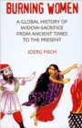 Image for Burning women  : a global history of widow-sacrifice from ancient times to the present
