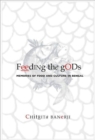 Image for Feeding the Gods - Memories of Food and Culture in Bengal