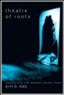 Image for Theatre of roots  : redirecting the modern Indian stage