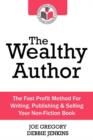 Image for The Wealthy Author : The Fast Profit Method for Writing, Publishing and Selling Your Non-fiction Book