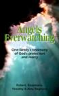 Image for Angels Everwatching : One Family&#39;s Testimony of God&#39;s Protection and Mercy