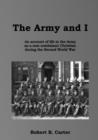 Image for The Army and I : An Account of Life in the Army as a Non-combatant Christian During the Second World War