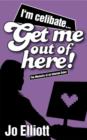 Image for I&#39;m celibate- get me out of here!  : the memoirs of an Internet dater