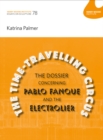 Image for The time-travelling circus  : the dossier concerning Pablo Fanque and the electrolier and the electrolier