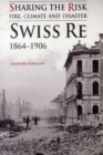 Image for Sharing the Risk: Fire, Climate and Disaster : Swiss Re 1864-1906