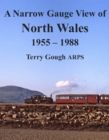 Image for A narrow gauge view of north Wales (1955-1988)