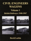 Image for Civil Engineers Wagons : v. 1 : British Railways, 1948-1967