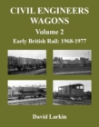 Image for Civil Engineers wagonsVolume 2,: Early British Rail, 1968 to 1977